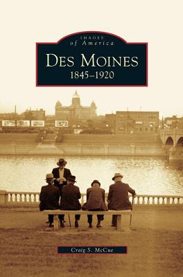 Libro Des Moines: 1845-1920 - Mccue, Craig S.