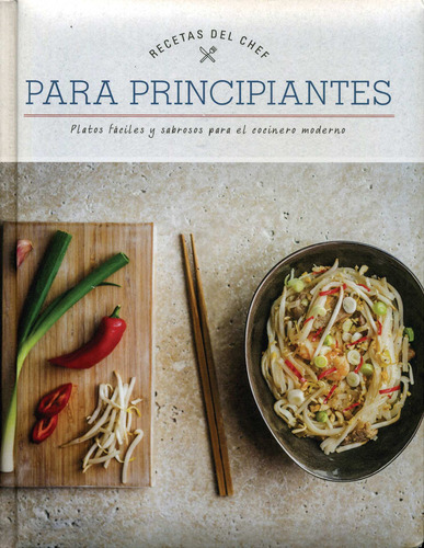 Recetas Del Chef: Para Principiantes, de Varios autores. Serie Recetas Del Chef: Cocción Lenta Editorial Parragon Book, tapa dura en español, 2017