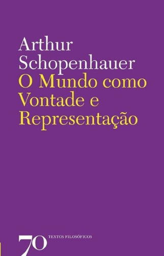 O Mundo Como Vontade E Representação