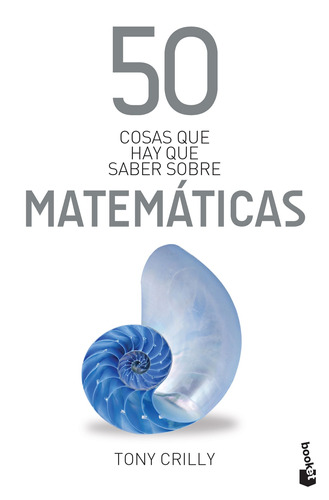50 cosas que hay que saber sobre matemáticas, de Crilly, Tony. Serie 50 Cosas Editorial Booket Paidós México, tapa blanda en español, 2019