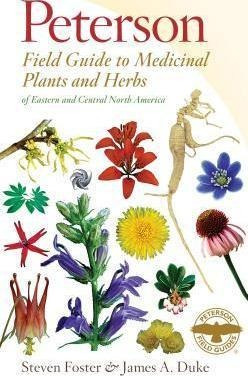 Peterson Field Guide To Medicinal Plants And Herbs Of Eas...