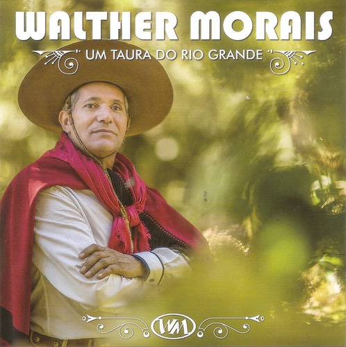 Cd - Walther Morais - Um Taura Do Rio Grande