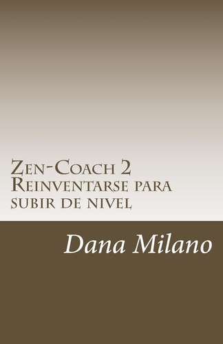 Libro Zen-coach 2 Reinventarse Para Subir Nivel (spanish