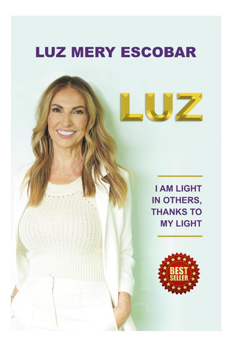 Libro: Luz: Soy Luz En Los Demás, Gracias A Mi Luz