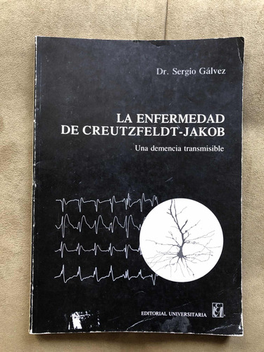 La Enfermedad De Creutzfeldt-jakob/ Dr. Sergio Gálvez