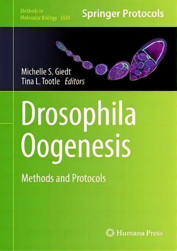 Drosophila Oogenesis : Methods And Protocols, De Michelle S. Giedt. Editorial Springer-verlag New York Inc., Tapa Dura En Inglés