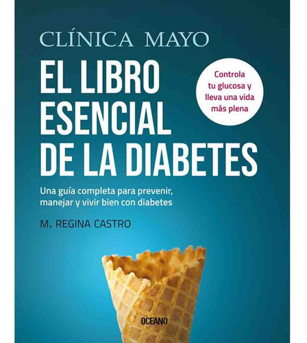 Clinica Mayo El Libro Esencial De La Diabetes - M. Regina Ca