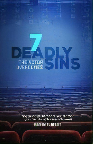 7 Deadly Sins The Actor Overcomes : The Business Of Acting And Show Business By An Expert, Succes..., De Kevin E West. Editorial Titletown Publishing, Tapa Blanda En Inglés