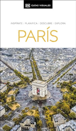 París (guías Visuales): Inspirate, Planifica, Descubre, Expl