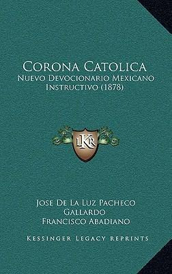 Libro Corona Catolica - Jose De La Luz Pacheco Gallardo
