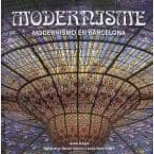 Modernisme. Modernismo En Barcelona