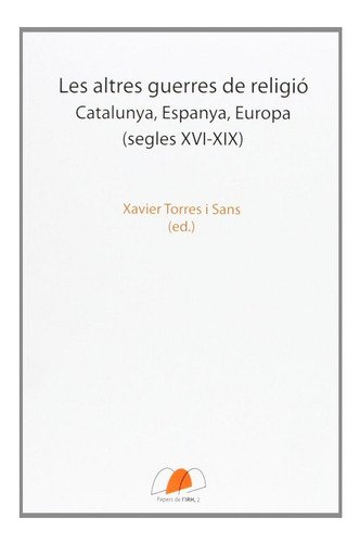 Libro Les Altres Guerres De Religiã³ - Xavier Torres I Sans