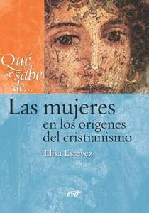 Que Se Sabe De... Mujeres En Origenes Cristianismo Elisa Est