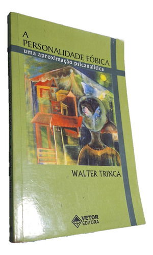 A Personalidade Fóbica', De Walter Trinca. Editorial Vetor Editora Em Português