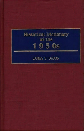 Historical Dictionary Of The 1950s, De James Stuart Olson. Editorial Abc Clio, Tapa Dura En Inglés