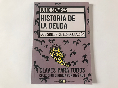 Historia De La Deuda: Dos Siglos De Especulación, J. Sevares