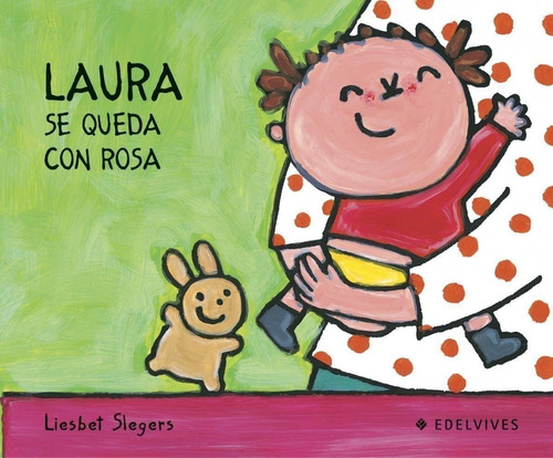 Libro: Laura Se Queda Con Rosa. Slegers, Liesbet. Edelvives