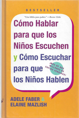 Como Hablar Para Que Los Ninos Escuchen Y Como Escuchar Par, De Adele Faber. Editorial Rayo, Tapa Blanda En Español, 2005