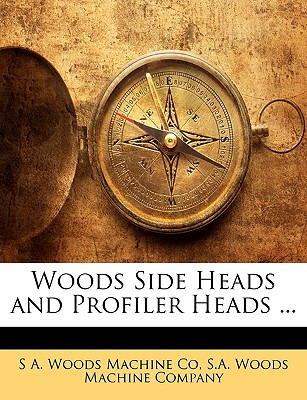 Libro Woods Side Heads And Profiler Heads ... - Woods, S....