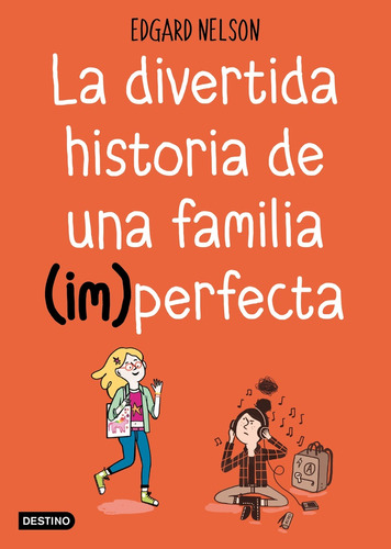 Divertida Historia De Una Familia (im)perfecta, La, De Edgar Nelson. Editorial Destino, Tapa Blanda, Edición 1 En Español