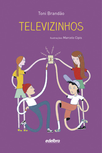 Televizinhos, de Brandão, Toni. Editorial Edelbra Editora Ltda., capa mole em português, 2015