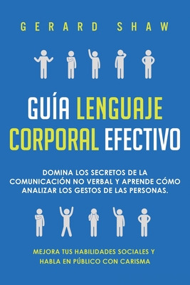 Libro Guã­a Lenguaje Corporal Efectivo: Domina Los Secret...