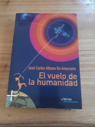 El Vuelo De La Humanidad.  José Carlos Abano Do Amarante. 