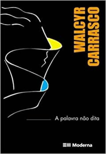 Palavra Nao Dita, A, De Walcir Carrasco. Editora Moderna, Capa Mole Em Português