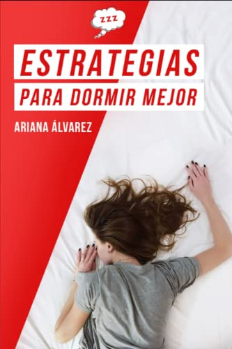 Libro : Estrategias Para Dormir Mejor Como Lograr Un Mejor.