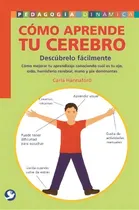 Comprar Cómo aprende tu cerebro: Descúbrelo fácilmente. ¿Cómo mejorar tu aprendizaje conociendo cual es tu ojo, oido, hemisferio cerebral, mano y pie dominantes, de Hannaford, Carla. Editorial Pax, tapa bland