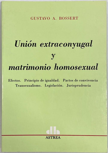 Union Extraconyugal Y Matrimonio Homosexual - Bossert, Gusta