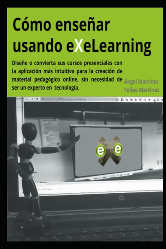 Libro: Cómo Enseñar Usando Exelearning (spanish Edition)