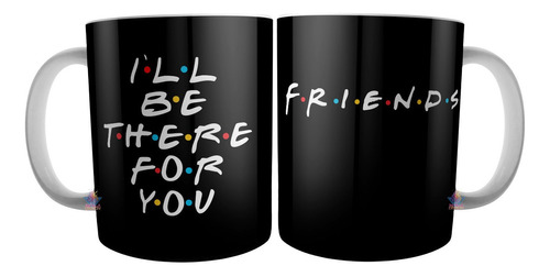 Taza Cerámica Friends Serie Tv 90 Ill Be There For You