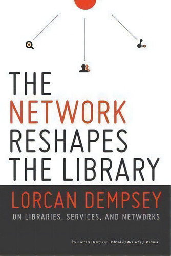 Network Reshapes The Library : Lorcan Dempsey On Libraries, Services, And Networks, De Lorcan Dempsey. Editorial Ala Editions, Tapa Blanda En Inglés