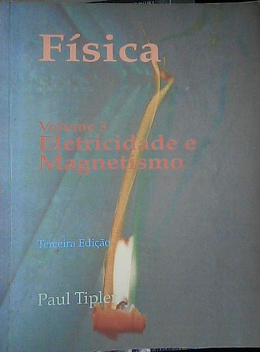 Livro Física Volume 3: Eletricidade E Magnetismo - Paul A. Tipler; Trad Horacio Macedo [1995]