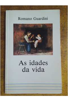 Livro As Idades Da Vida - Romano Guardini