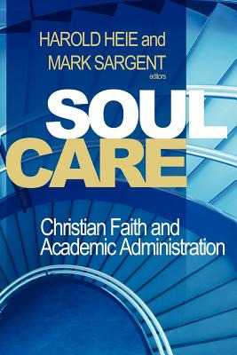 Libro Soul Care: Christian Faith And Academic Administrat...