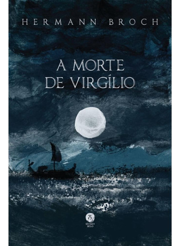 A Morte De Virgílio, De Hermann Broch. Editora Setimo Selo, Capa Mole, Edição 1 Em Português, 2022