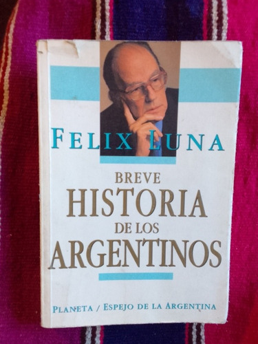 Luna Félix  Breve Historia De Los Argentinos