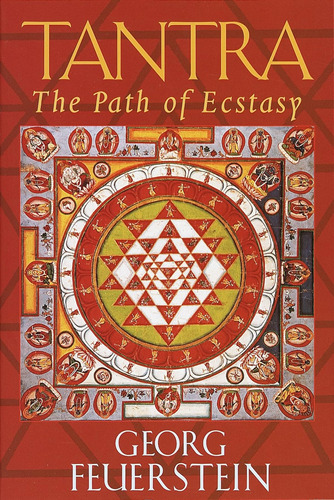 Tantra: Path Of Ecstasy / Georg Feuerstein Ph.d.