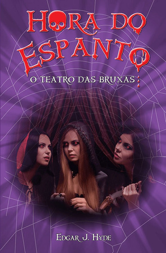 Hora do espanto - O teatro das bruxas, de J. Hyde, Edgar. Série Hora do espanto Ciranda Cultural Editora E Distribuidora Ltda., capa mole em português, 2015