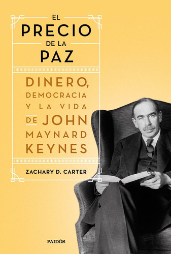 El Precio De La Paz, De Zachary D. Carter. Editorial Paidós, Tapa Blanda En Español