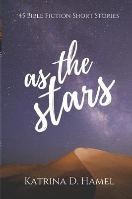 Libro As The Stars : 45 Bible Fiction Short Stories - Kat...