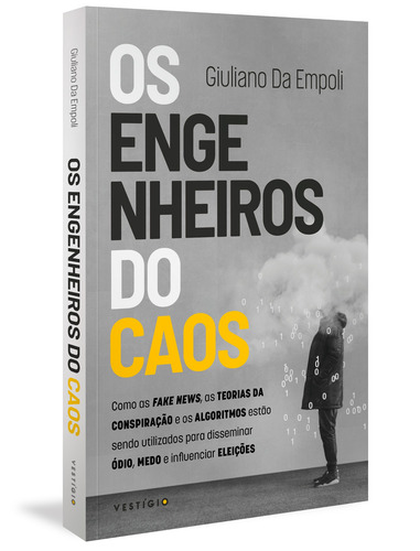 Os engenheiros do caos: Como as fake news, as teorias da conspiração e os algoritmos estão sendo utilizados para disseminar ódio, medo e influenciar eleições, de da Empoli, Giuliano. Espírito do Tempo (1), vol. 1. Editorial Autêntica Editora LTDA,JC Lattès, capa mole em português, 2019