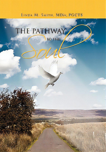 The Pathway To The Soul, De Linda Smith. Editorial Authorhouse, Tapa Blanda En Inglés