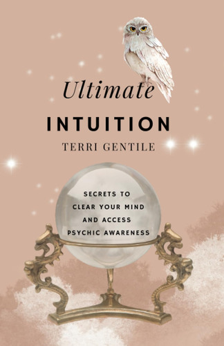 Libro: Ultimate Intuition: Secrets To Clear Your Mind And