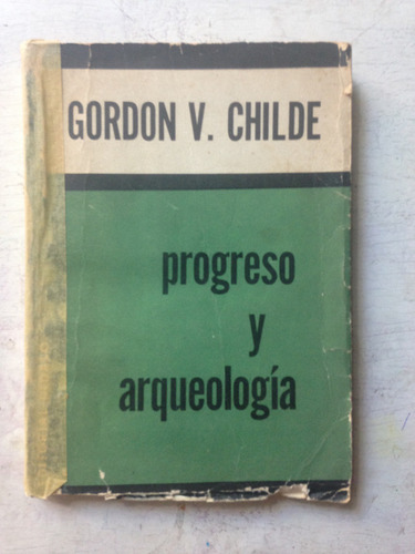 Progreso Y Arqueologia Gordon V. Childe