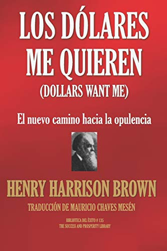 los dolares me quieren:: el nuevo camino hacia la opulencia -biblioteca del exito-, de henry harrison brown. Editorial Independently Published, tapa blanda en español, 2019