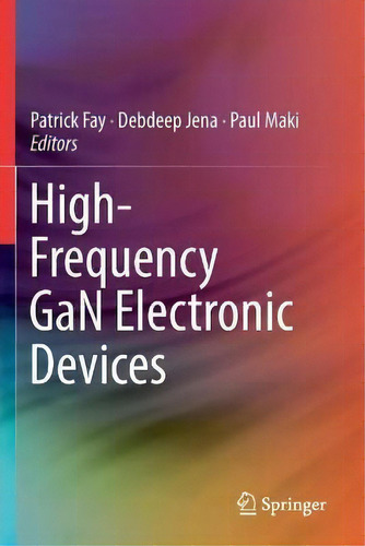 High-frequency Gan Electronic Devices, De Patrick Fay., Vol. 1. Editorial Springer Nature Switzerland Ag, Tapa Blanda En Inglés