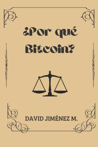 ¿por Que Bitcoin?: Liberalismo Sistema Monetario Y Criptomon